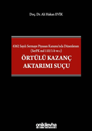 6362 Sayılı Sermaye Piyasası Kanunu'nda Düzenlenen (SerPK md 110/1-b ve c) Örtülü Kazanç Aktarımı Suçu (Ciltli)