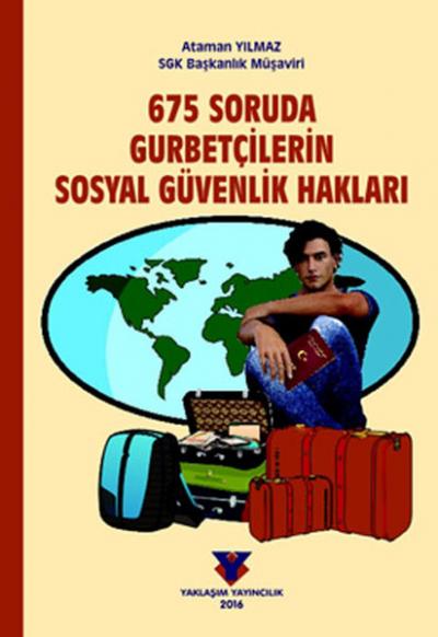675 Soruda Gurbetçilerin Sosyal Güvenlik Hakları