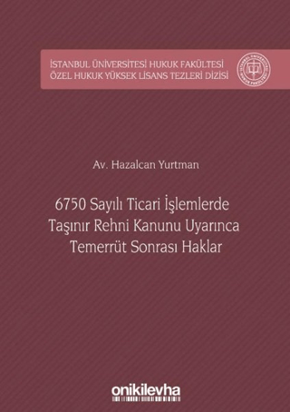 6750 Sayılı Ticari İşlemlerde Taşınır Rehni Kanunu Uyarınca Temerrüt Sonrası Haklar (Ciltli)