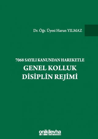 7068 Sayılı Kanundan Hareketle Genel Kolluk Disiplin Rejimi (Ciltli)