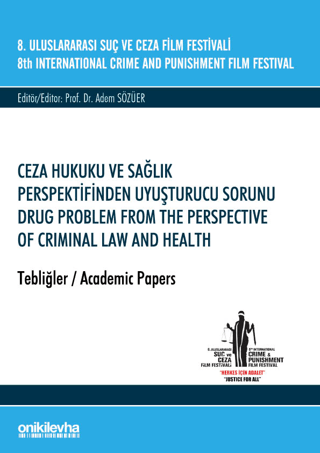 8. Uluslararası Suç ve Ceza Film Festivali "Ceza Hukuku ve Sağlık Perspektifinden Uyuşturucu Sorunu" Tebliğler