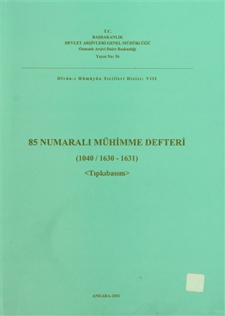 85 Numaralı Mühimme Defteri (1040 / 1630 - 1631) Tıpkıbasım
