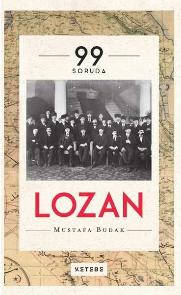 99 Soruda Lozan (Ciltli) Mustafa Budak