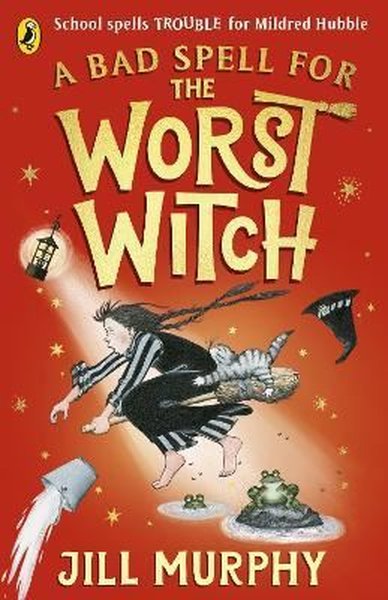 A Bad Spell for the Worst Witch Jill Murphy