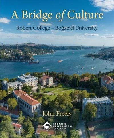 A Bridge of Culture: Robert College - Boğaziçi University (Ciltli) Joh