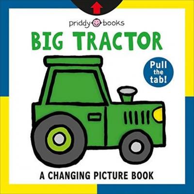 A Changing Picture Book: Big Tractor (Ciltli) Roger Priddy