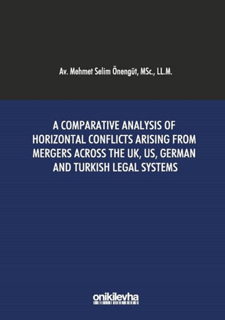 A Comparative Analysis Of Horizontal Conflicts Arising From Mergers Across The UK, US, German and Turkish Legal Systems