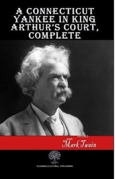 A Connecticut Yankee in King Arthur's Court Complete Mark Twain