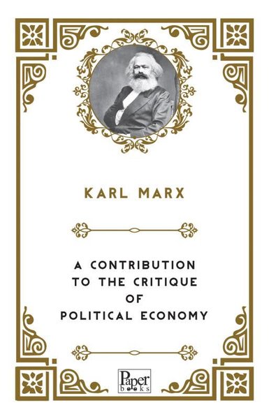 A Contribution to the Critique of Political Economy Karl Marx