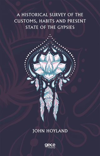 A Historical Survey of the Customs, Habits and Present State of the Gypsies