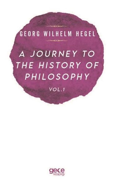 A Journey to the History of Philosophy Vol. 1 Georg Wilhelm Hegel