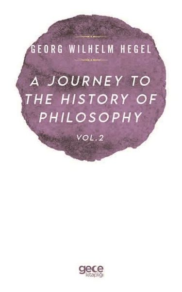 A Journey to the History of Philosophy Vol. 2 Georg Wilhelm Hegel