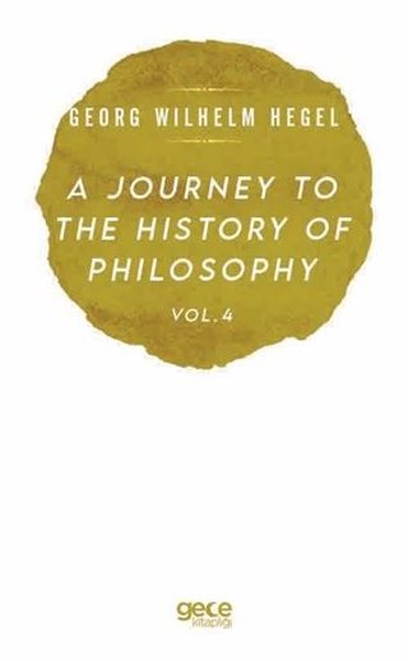 A Journey to the History of Philosophy Vol. 4 Georg Wilhelm Hegel
