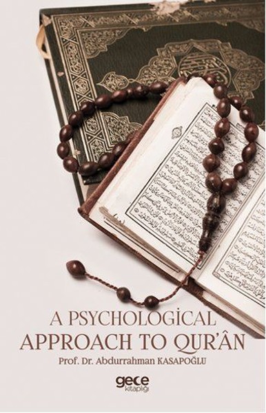 A Psychological Approach to Qur'an Abdurrahman Kasapoğlu