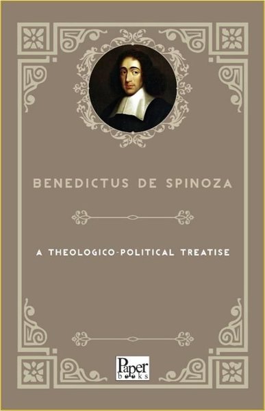 A Theologico - Political Treatise Benedictus de Spinoza