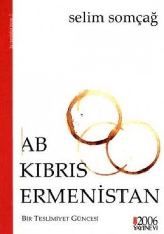 AB - Kıbrıs - Ermenistan : Bir Teslimiyet Güncesi