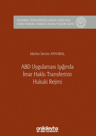 ABD Uygulaması Işığında İmar Hakkı Transferinin Hukuki Rejimi (Ciltli)