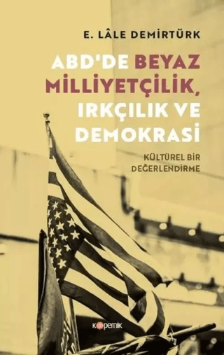 ABD'de Beyaz Milliyetçilik, Irkçılık ve Demokrasi - Kültürel Bir Değerlendirme