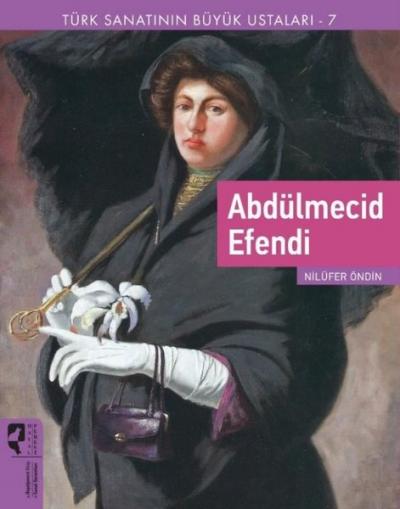 Abdülmecid Efendi - Türk Sanatının Büyük Ustaları 7