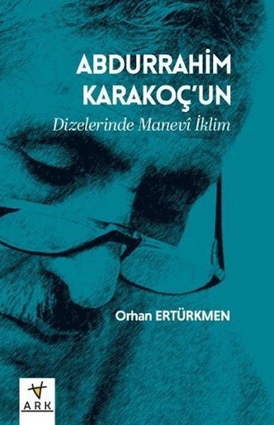 Abdurrahim Karakoç'un Dizelerinde Manevi İklim