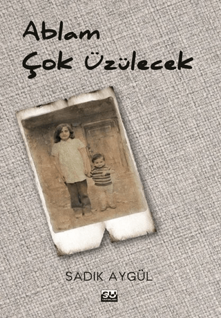 Ablam Çok Üzülecek