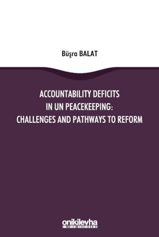 Accountability Deficits in UN Peacekeeping: Challenges and Pathways to Reform