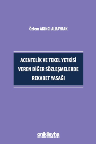 Acentelik ve Tekel Yetkisi Veren Diğer Sözleşmelerde Rekabet Yasağı