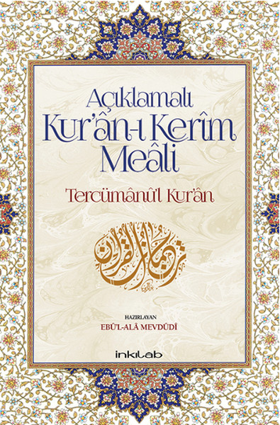 Açıklamalı Kur'an-ı Kerim Meali: Tercümanu'l-Kur'an Ebu'l-Ala Mevdüdi