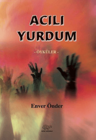 Acılı Yurdum Enver Önder