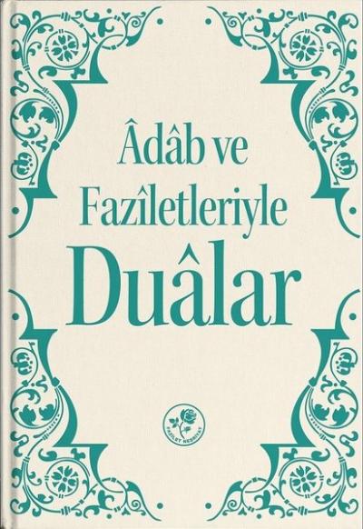 Adab ve Faziletleriyle Dualar (Ciltli) Kollektif