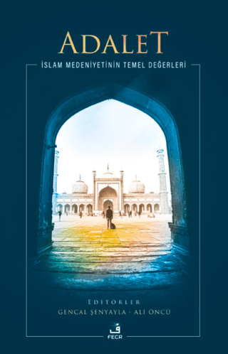 Adalet - İslam Medeniyetinin Temel Değerleri Kolektif