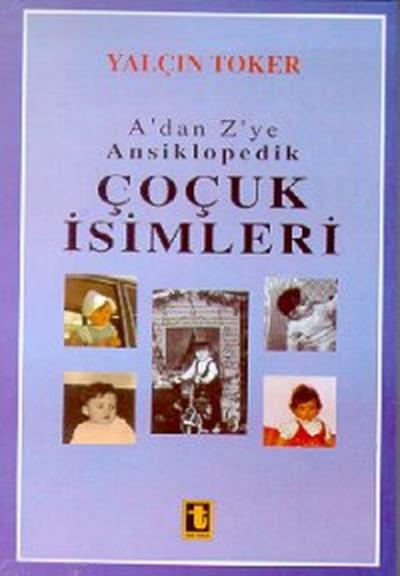 A'dan Z'ye Ansiklopedik Çocuk İsimleri