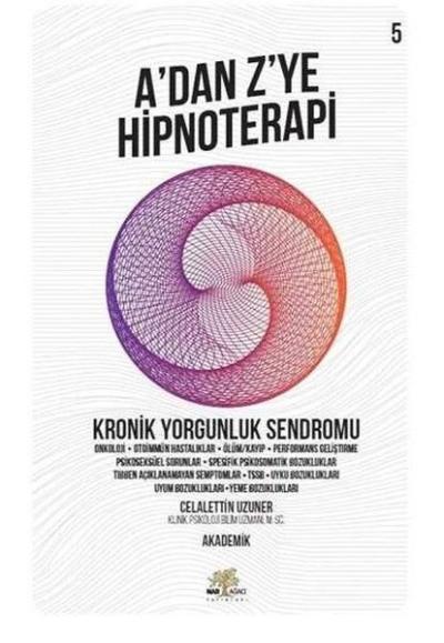 A'dan Z'ye Hipnoterapi 5.Kitap-Kronik Yorgunluk Sendromu