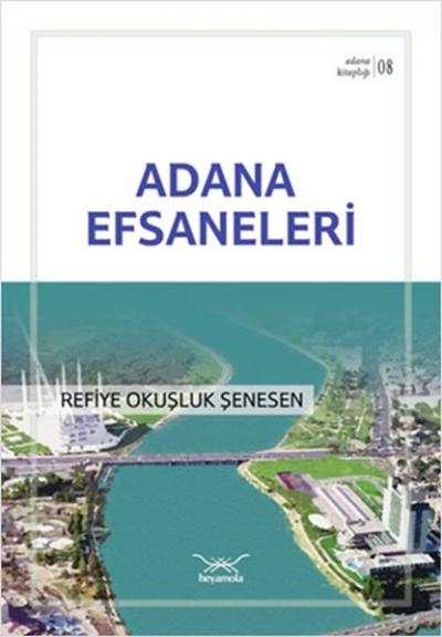 Adana Efsaneleri - Adana Kitaplığı 8 Refiye Okuşluk Şenesen