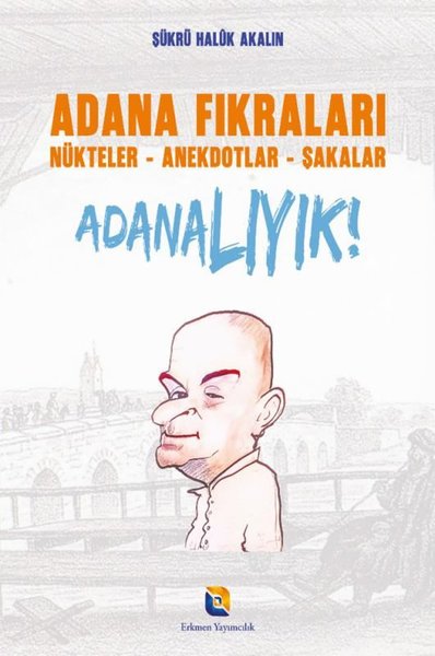 Adana Fıkraları: Nükteler - Anekdotlar - Şakalar - Adanalıyık!