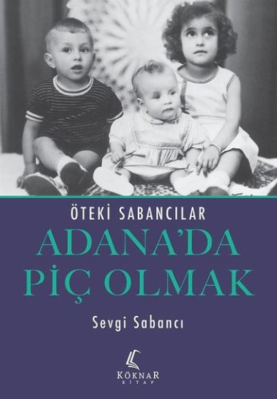 Adana'da Piç Olmak - Öteki Sabancılar Sevgi Sabancı