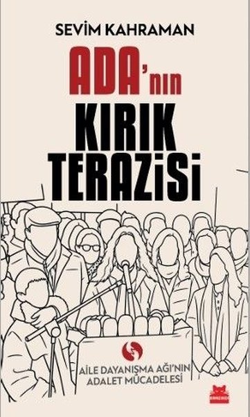 Ada'nın Kırık Terazisi - Aile Dayanışma Ağı'nın Adalet Mücadelesi Sevi