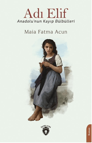 Adı Elif Anadolu’nun Kayıp Bülbülleri