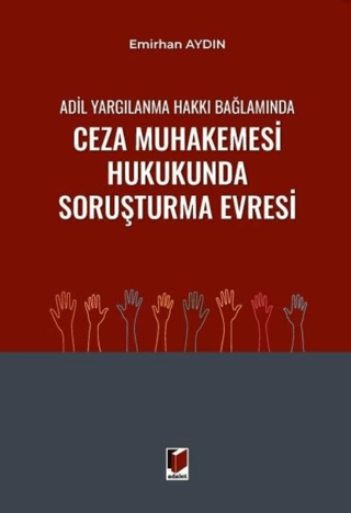 Adil Yargılanma Hakkı Bağlamında Ceza Muhakemesi Hukukunda Soruşturma Evresi