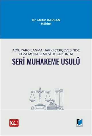 Adil Yargılanma Hakkı Çerçevesinde Ceza Muhakemesi Hukukunda Seri Muhakeme Usulü