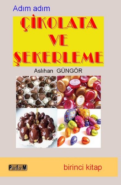 Adım Adım Çikolata ve Şekerleme - Birinci Kitap Aslıhan Güngör