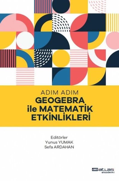 Adım Adım Geogebra ile Matematik Etkinlikleri Kolektif
