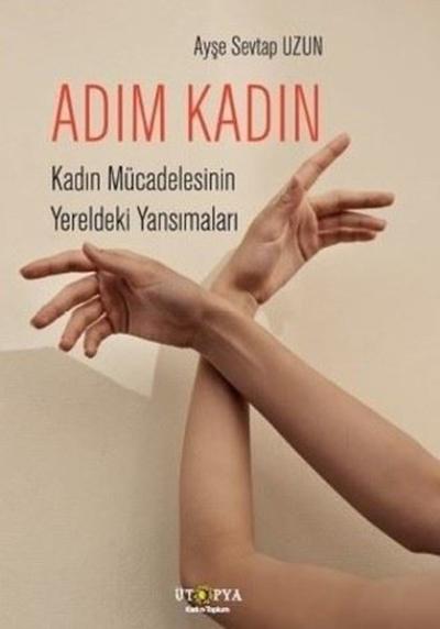 Adım Kadın - Kadın Mücadelesinin Yereldeki Yansımaları