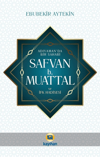 Adıyaman' da Bir Sahabi - Safvan b. Muattal ve İfk Hadisesi Ebubekir A