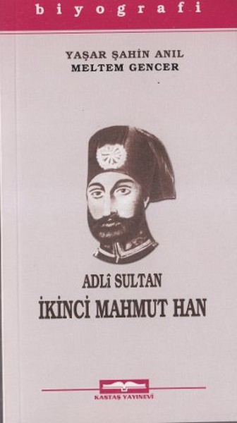 Adli Sultan İkinci Mahmut Han Yaşar Şahin Anıl