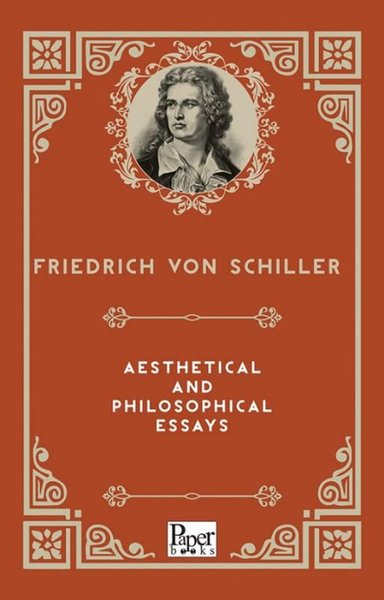 Aesthetical and Philosophical Essays Friedrich von Schiller