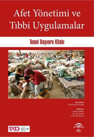 Afet Yönetimi ve Tıbbi Uygulamalar Temel Başvuru Kitabı (Ciltli)