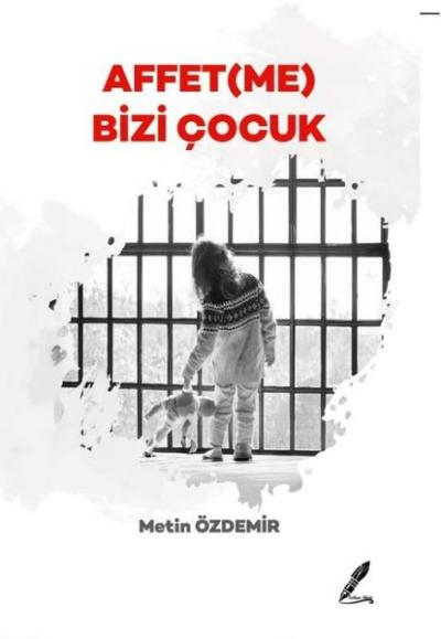 Affetme Bizi Çocuk Metin Özdemir