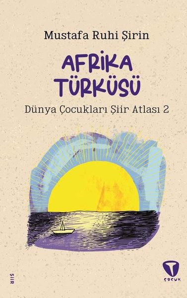 Afrika Türküsü - Dünya Çocukları Şiir Atlası 2