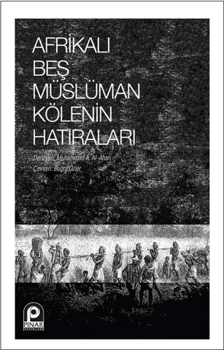 Afrikalı Beş Müslüman Kölenin Hatıraları